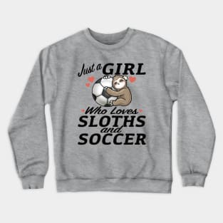 Just a girl who loves sloth and soccer sport Crewneck Sweatshirt